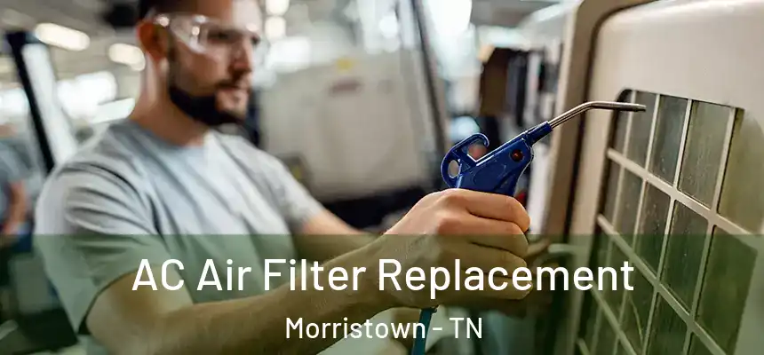  AC Air Filter Replacement Morristown - TN