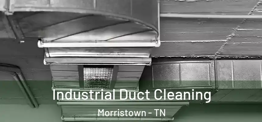  Industrial Duct Cleaning Morristown - TN